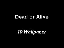 Dead or Alive Wallpaper